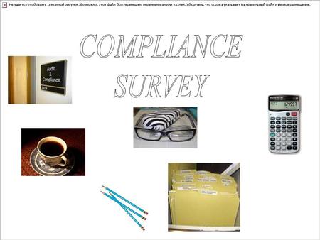 COMPLIANCE SURVEYS David Lewis – ELR Louisiana Daryl Carson – SECSS California.