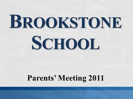 B ROOKSTONE S CHOOL Parents’ Meeting 2011. Teresa Young BPA President.