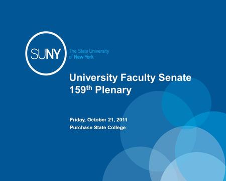 University Faculty Senate 159 th Plenary Friday, October 21, 2011 Purchase State College.