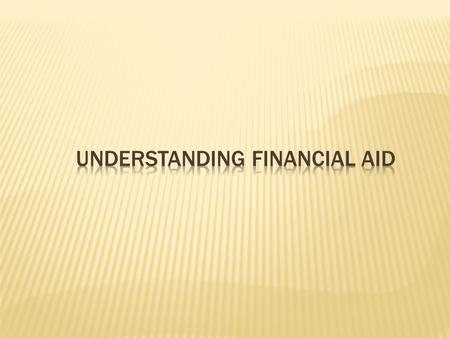 BrianPeterNeil  Financial Aid is financial assistance to pay education- related expenses at approved colleges.  Financial Aid is given in the form.