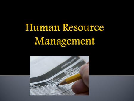  Define terms related to Human Resource Management  Identify the activities of Human Resource Management  Identify tools to manage employees  Identify.