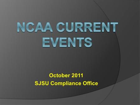 October 2011 SJSU Compliance Office. #1: Who must an athletic department staff member notify of a possible rules violation?  D, the Compliance Office.