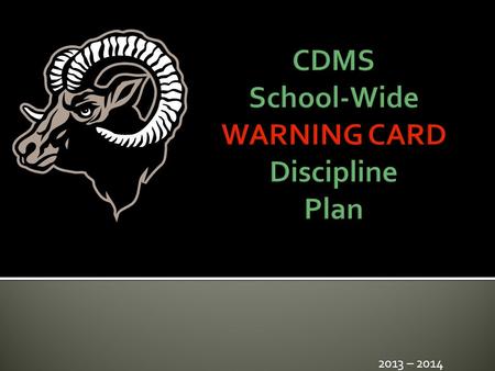 2013 – 2014.  Tracked throughout the building  Reviewed by Principals and Guidance Counselors on a Daily Basis  Used for infractions of Procedures,