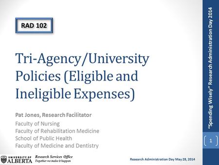 “Spending Wisely” Research Administration Day 2014 Research Services Office Together we make it happen Research Administration Day May 28, 2014 Tri-Agency/University.