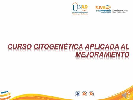 CITOGENÉTICA APLICADA AL MEJORAMIENTO Aspectos básicos de la Citogenética Ciclo celular Cromatina y cromosomas Cariotipoy Alteraciones cromosómicas.