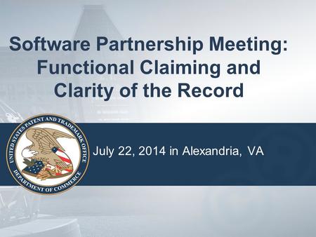 Software Partnership Meeting: Functional Claiming and Clarity of the Record July 22, 2014 in Alexandria, VA.