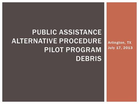 Public Assistance Alternative Procedure Pilot Program Debris