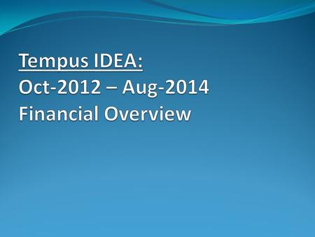 Oct-2012 – Aug-2014 Budget Status (*) Tempus IDEA– 3’rd Year Budget Planning Travel cost Mobility WP4 is still an on going activity Next mobility program.