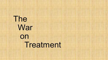 The War on Treatment. In 2005, 35 million Americans (age 12 or older) committed an illegal act. They used an illicit drug.