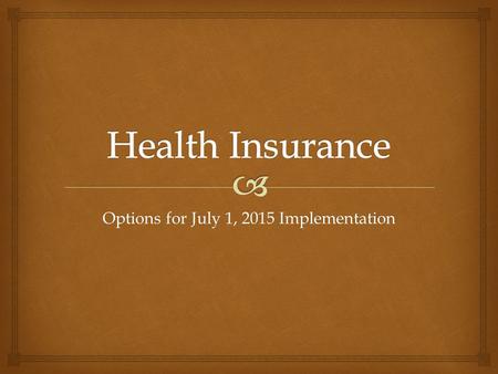 Options for July 1, 2015 Implementation.  Covers 36,261 individuals: 17,031 employees + 19,230 spouses and dependents Enrollees primarily reside in Arkansas,