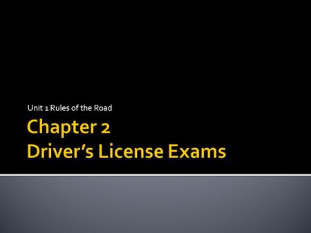 Unit 1 Rules of the Road.  When applying for a driver’s license, you may be required to take vision, written, and driving exams.  You are allowed 3.