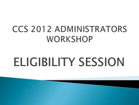 ELIGIBILITY SESSION.  We will cover: 1. NEW enrollment criteria 2. NEW transfer options 3. Scholastic Eligibility 4. “Sunday” Rule 5. Rule 600.