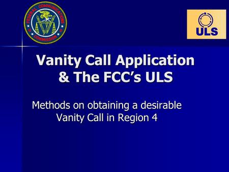 Vanity Call Application & The FCC’s ULS Methods on obtaining a desirable Vanity Call in Region 4.