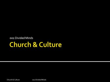 002 Divided Minds Church & Culture002 Divided Minds.