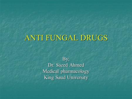 By; Dr. Saeed Ahmed Medical pharmacology King Saud University