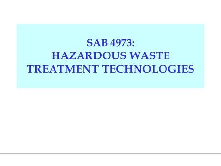 SAB 4973: HAZARDOUS WASTE TREATMENT TECHNOLOGIES.