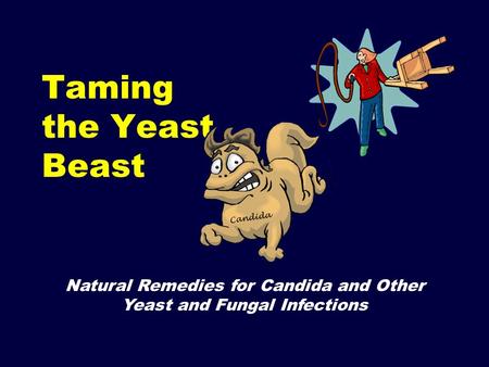 Natural Remedies for Candida and Other Yeast and Fungal Infections