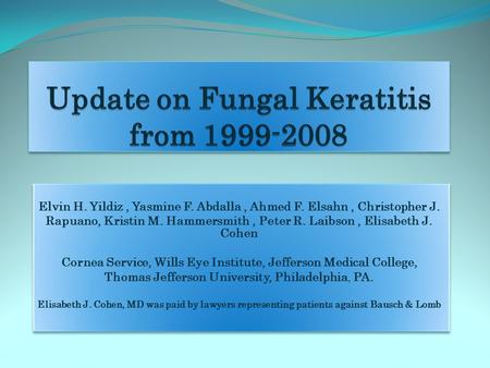 Elvin H. Yildiz, Yasmine F. Abdalla, Ahmed F. Elsahn, Christopher J. Rapuano, Kristin M. Hammersmith, Peter R. Laibson, Elisabeth J. Cohen Cornea Service,