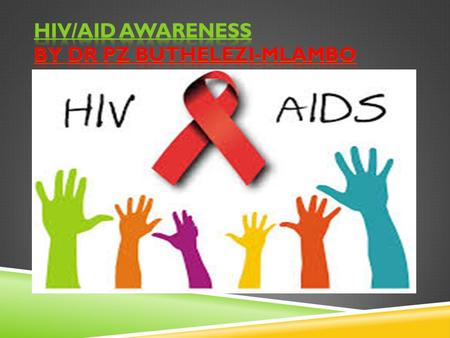 HIV/AID awareness by Dr PZ Buthelezi-Mlambo