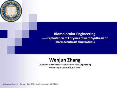 Biomolecular Engineering ------Exploitation of Enzymes toward Synthesis of Pharmaceuticals and Biofuels Wenjun Zhang Department of Chemical and Biomolecular.