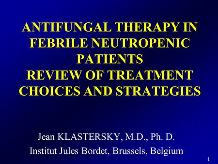 Jean KLASTERSKY, M.D., Ph. D. Institut Jules Bordet, Brussels, Belgium