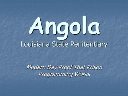 Angola Louisiana State Penitentiary Modern Day Proof That Prison Programming Works.