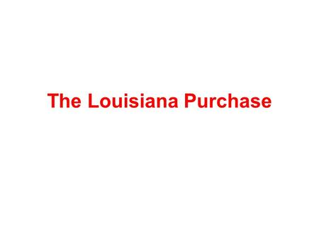 The Louisiana Purchase