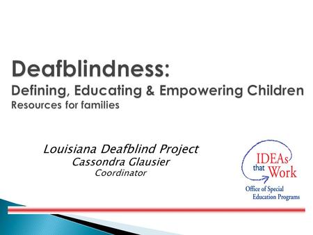 Louisiana Deafblind Project Cassondra Glausier Coordinator