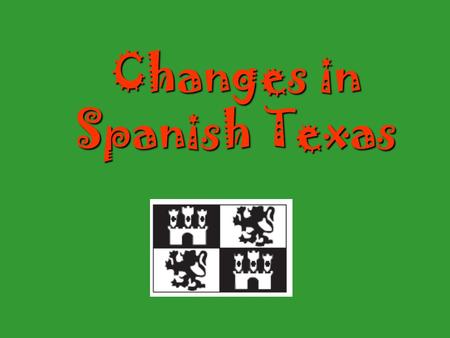 Changes in Spanish Texas