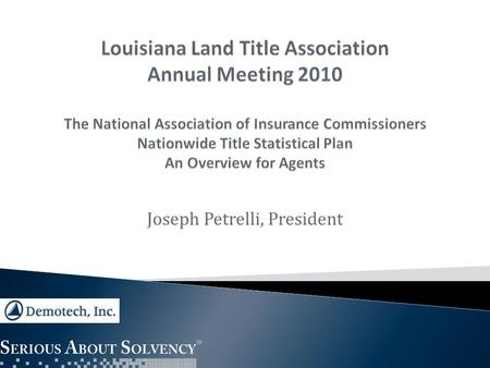 Joseph Petrelli, President. The Title Statistical Plan © Working Group was appointed by the Title Insurance © Task Force in 2010 to develop a nationwide.