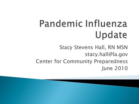 Stacy Stevens Hall, RN MSN Center for Community Preparedness June 2010.