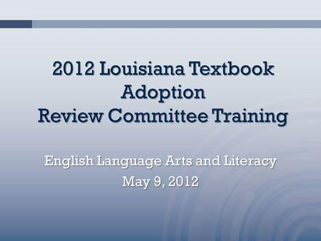 2012 Louisiana Textbook Adoption Review Committee Training