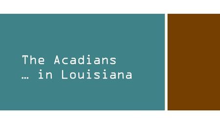 The Acadians … in Louisiana. Map of Nova Scotia, before 1755.