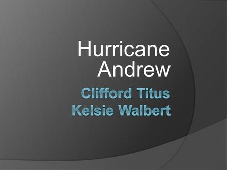 Hurricane Andrew. Start of Hurricane Andrew  Started near Cape Verde (off of the coast of Africa) as a tropical wave on August 14, 1992.  Became a tropical.