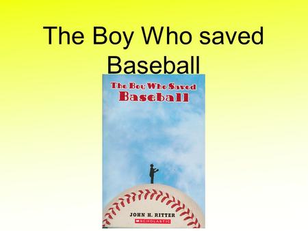 The Boy Who saved Baseball