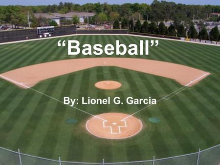 “Baseball” By: Lionel G. Garcia.