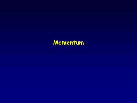 Momentum.