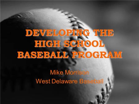 DEVELOPING THE HIGH SCHOOL BASEBALL PROGRAM