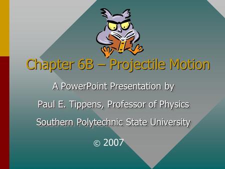 Chapter 6B – Projectile Motion