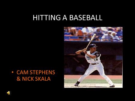 HITTING A BASEBALL CAM STEPHENS & NICK SKALA. THE FACTS* American League National League A.L. + N.L.Year 2282274551901 1472143611910 3692616301920 6738921,5651930.