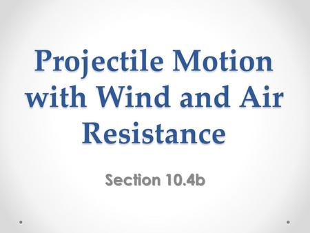 Projectile Motion with Wind and Air Resistance