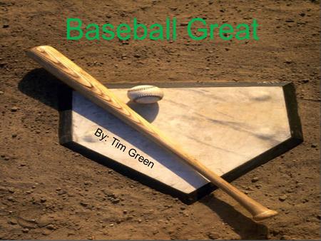 By: Tim Green Baseball Great. Book Trailer By T.C. 5-S Book Trailer By: T.C. 5-S.