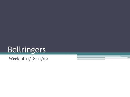 Bellringers Week of 11/18-11/22. A VERB is a word that expresses action, existence or occurrence. Make your bellringers into a T-Chart labeling one side.