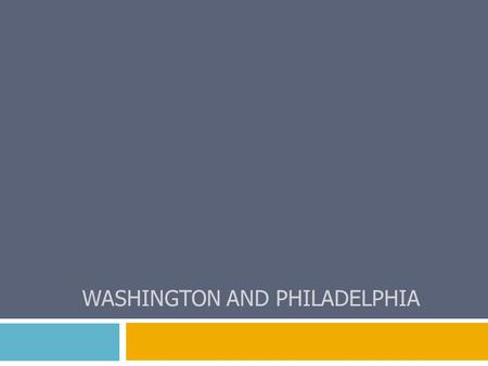 WASHINGTON AND PHILADELPHIA. Things to Bring  Passport  Clothes (good walking shoes, rain coat, warm clothing, etc.)  Personal Hygiene products (toothbrush,