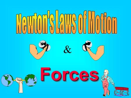 & ForcesForces. inertia the tendency of an object to resist any change in its motion Inertia is a property of matter and does not depend on the position.