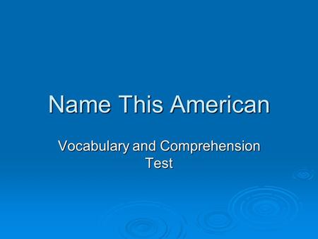 Name This American Vocabulary and Comprehension Test.