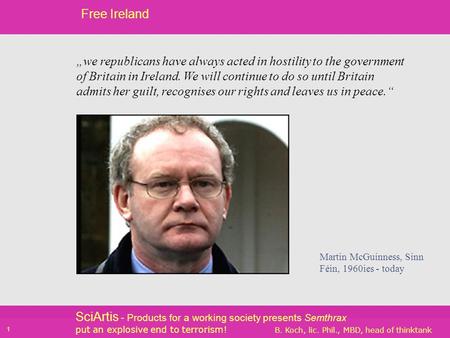 SciArtis - Products for a working society presents Semthrax put an explosive end to terrorism! B. Koch, lic. Phil., MBD, head of thinktank 1 Free Ireland.