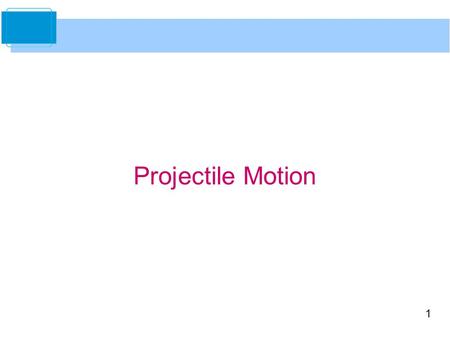 Projectile Motion.