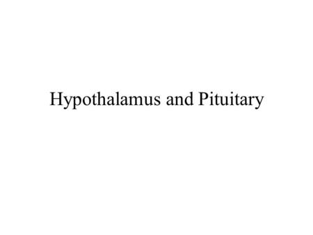 Hypothalamus and Pituitary