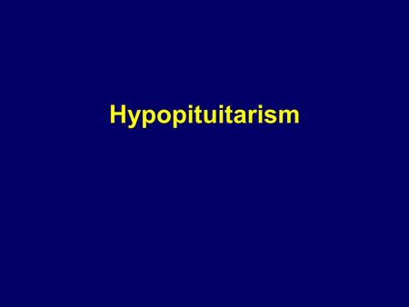 Hypopituitarism. Evolution of anterior pituitary hormone deficiencies GH- FSH/LH vs ACTH – TSH – Prolactin if pathology tumour pressure/surgery/radiation.